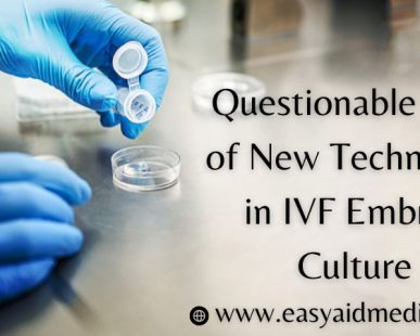 Questionable Role of New Techniques in IVF Embryo Culture