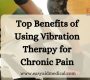 Top Benefits of Using Vibration Therapy for Chronic Pain 90x80