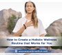 How to Create a Holistic Wellness Routine that Works for You 90x80