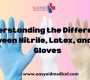 Understanding the Differences Between Nitrile Latex and Vinyl Gloves 90x80