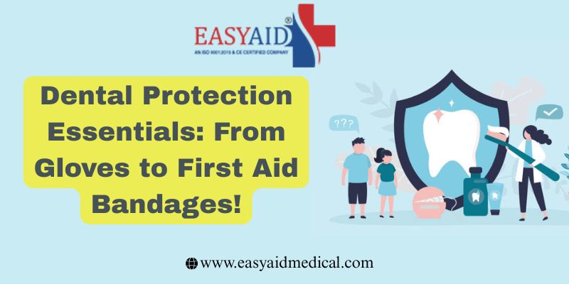 Dental Protection Essentials From Gloves to First Aid Bandages! (1)