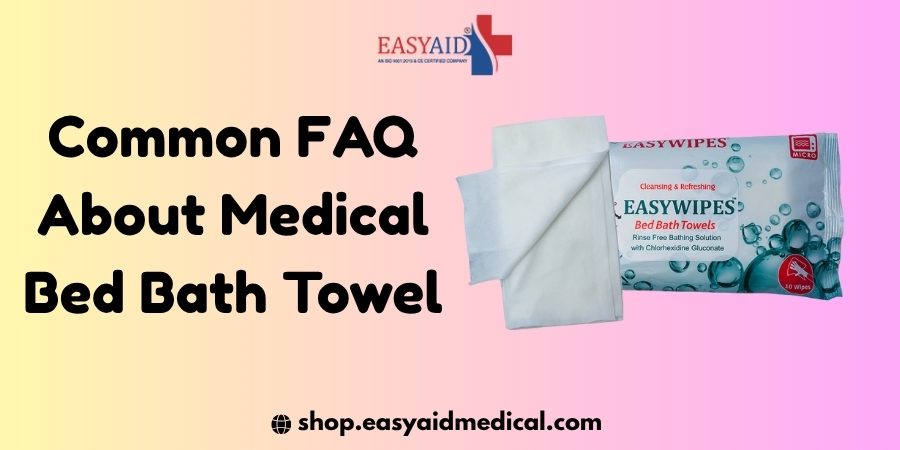 Common FAQ About Medical Bed Bath Towel