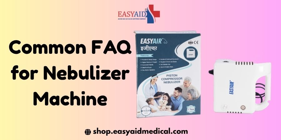 Common FAQ for Nebulizer Machine