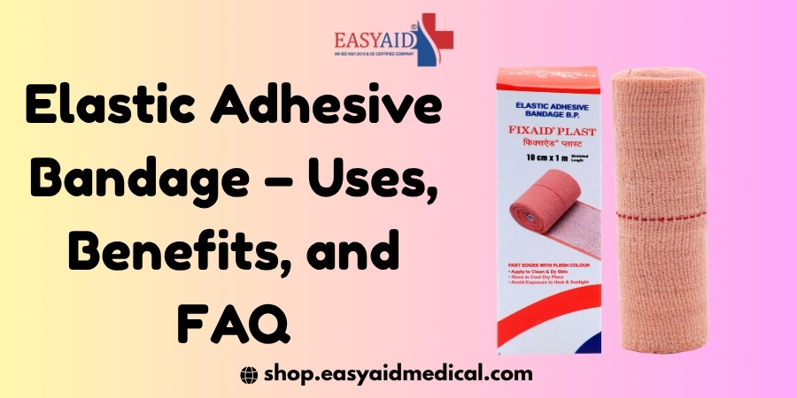 Elastic Adhesive Bandage – Uses, Benefits, and FAQ