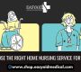 How to Choose the Right Home Nursing Service for Your Family 90x80
