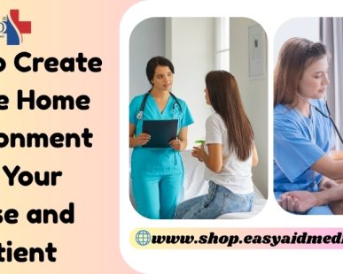 How to Create a Safe Home Environment for Your Nurse and Patient