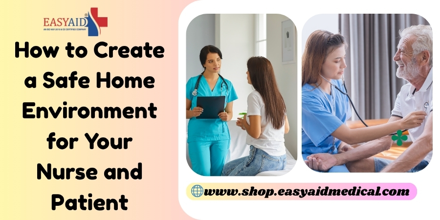 How to Create a Safe Home Environment for Your Nurse and Patient