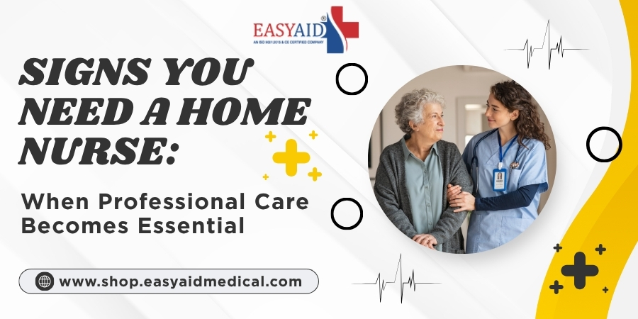 Signs You Need a Home Nurse When Professional Care Becomes Essential