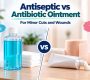 Antiseptic vs Antibiotic OintmentWhat to Use for Minor Cuts and Wounds 90x80